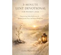 3- MINUTE LENT DEVOTIONAL FOR WOMEN 2026: Empowering Daily Reflections for Spiritual Growth, Peace and Purpose During Lent