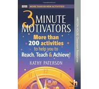 3 Minute Motivators: More Than 200 Activities to Help You to Reach, Teach & Achive!