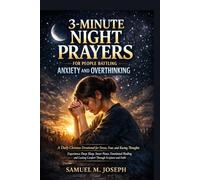 3-Minute Night Prayers for People Battling Anxiety and Overthinking: A Daily Christian Devotional for Stress, Fear, and Racing Thoughts Experience ... Lasting Comfort Through Scripture and Faith