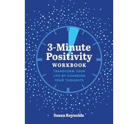 3-Minute Positivity Workbook: Transform your life by changing your thoughts (5) (Guided Workbooks)