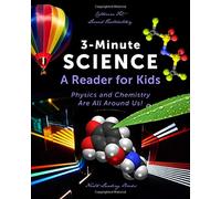 3-Minute Science: A Reader for Kids: Physics and Chemistry Are All Around Us! (Math and Science Enrichment for Kids)