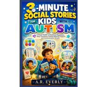 3-Minute Social Stories for Kids with Autism: A Visual Guide to Emotional Regulation, Daily Transitions, Positive Behavior Support, and Communication Growth
