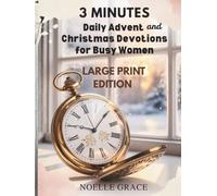 3 Minutes Daily Advent And Christmas Devotions For Busy Women (LARGE PRINT EDITION): Find Peace, Hope, and Joy Amid the Holiday Rush with Simple ... Calm the Heart, and Keep Christ at the Center