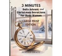 3 Minutes Daily Advent And Christmas Devotions For Busy Women (LARGE PRINT EDITION): Find Peace, Hope, and Joy Amid the Holiday Rush with Simple ... Calm the Heart, and Keep Christ at the Center