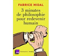 3 minutes de philosophie pour redevenir humain