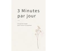 3 minutes par jour: Un journal simple pour revenir à l’essentiel