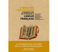 3 minutes pour comprendre 50 moments-clés de l'histoire de la langue française