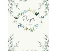 3-Month Prayer Journal with Daily Scripture - A Guided Journey for Deepening Faith and Gratitude (8x10, 109 Pages)