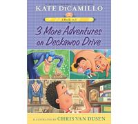 3 More Adventures on Deckawoo Drive: 3 Books in 1 (Tales from Mercy Watson's Deckawoo Drive)