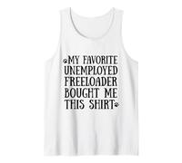 3 My Father Favorite Unemployed Freeloader Bought Me This Tank Top
