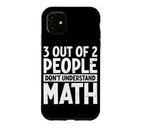 3 Out Of 2 People Don't Understand Math Lover Algebra Geeks Case for iPhone 11