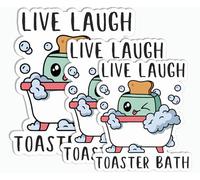 3 Packs Cute Sticker - Live Laugh Toaster Bath Sticker - Funny Toaster Joke Sticker - Phone Case Helmet Laptop Sticker - Skateboard Decor.Png