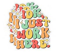 3 Pcs IDK I Just Work Here Sticker Funny Coworker Customer Service Meme Employee Life Workplace Office Waterproof Vinyl Sticker for Water Bottle Tumbler Phone Case Laptop Cars Gift Décor (3 inches)