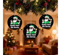 3 Pcs Santa Says Six Seven Christmas Ornament 2025,Funny 67 Meme Ornament, 2D Acrylic Funny Christmas Ornaments 2025, Santa Ornaments for Xmas Tree, Stocking Stuffers for Boys Girls Teens