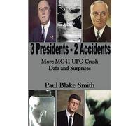 3 Presidents - 2 Accidents: More MO41 UFO Crash Data and Surprises
