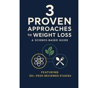 3 Proven Approaches to Weight Loss: A Science-Based Guide
