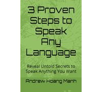 3 Proven Steps to Speak Any Language: Reveal Untold Secrets to Speak Anything You Want (Language Secrets)