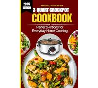3 Quart Crockpot Cookbook 2025: Perfect Portions for Everyday Home Cooking (Everyday Nutrition Series by Margaret J. Peters, MS, RDN)