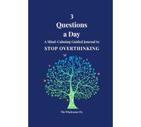 3 Questions a Day: A Mind-Calming Guided Journal to Stop Overthinking