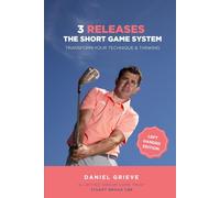 3 Releases: The Short Game System (Left Handed Edition): Transform Your Technique & Thinking