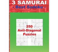 3 SAMURAI - Best Sudoku - 250 Anti-Diagonal Puzzles: EASY + MEDIUM + HARD and VERY HARD. This is an excellent sudoku for you.: Volume 2 (SAMURAI - PITSTOP)