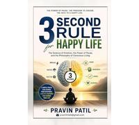 3 Second Rule for Happy Life: The Science of Emotion, the Power of Pause, and the Philosophy of Conscious Living