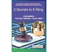 3 Secrets to E-filing: Consumers: File Fast. Win Big. 1 Click Away. (5 Minutes To Know Your Rights)