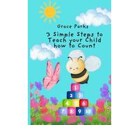 3 Simple Steps to Teach Your Child How to Count (3 Simple Steps to Teach Your Child How to Read, Write and Count)