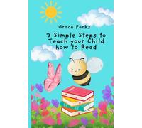 3 Simple Steps to Teach Your Child How to Read (3 Simple Steps to Teach Your Child How to Read, Write and Count)
