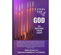 3 STEPS FOR GOD TO RESTORE YOUR LIGHT: Bringing a living Jesus to a dying world