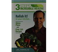 3 Steps to Incredible Health Vol. 2 Relish It in Your Kitchen