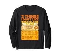 3 Things I Don’t Like When Talking to Me Funny Sarcastic Long Sleeve T-Shirt