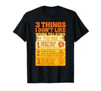 3 Things I Don’t Like When Talking to Me Funny Sarcastic T-Shirt