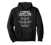 3 Things I Don't Like When Talking To Me Funny Pullover Hoodie