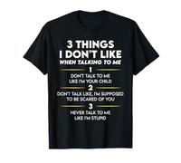 3 Things I Don't Like When Talking to Me Funny T-Shirt