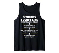 3 Things I Don't Like When Talking to Me Funny Tank Top