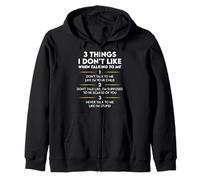 3 Things I Don't Like When Talking To Me Funny Zip Hoodie