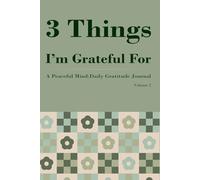 3 Things I'm Grateful For: Volume 2: A Minimalist Daily Gratitude Journal