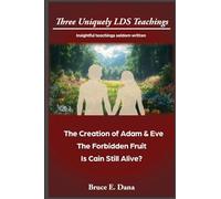 3 Uniquely LDS Teachings: The Creation of Adam & Eve, The Forbidden Fruit, Is Cain Still Alive