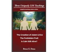 3 Uniquely LDS Teachings: The Creation of Adam & Eve, The Forbidden Fruit, Is Cain Still Alive