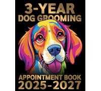 3-Year Dog Grooming Appointment Book 2025-2027: Weekly, and Daily Planner, Appointments with Date from 8 a.m. to 10 p.m. with 30 minutes slots for Dog Groomer