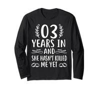 3 Year in and She Hasn't Killed Me Yet Funny Anniversary Long Sleeve T-Shirt