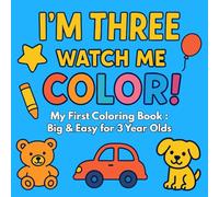 3 Year Old Gifts : I'm One Watch Me Color : My First Coloring Book : Big & Easy for 3 Year Olds: 3rd birthday Christmas Presents for 3yr Toddler Kids Boy and Girl