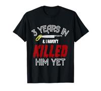 3 Years Havent Killed Him Funny Wedding Anniversary Gift T-Shirt
