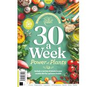 30 A Week - The Power of Plants: Simple, Delicious Plant-Based Recipes for Every Day