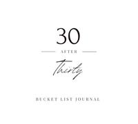 30 After Thirty - Bucket List Journal: Plan, Do & Remember | 30 Adventures, Memories & Reflections - 30th Birthday Gift