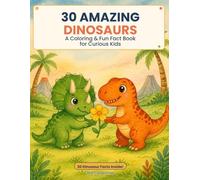 30 Amazing Dinosaurs: A Coloring & Fun Fact Book for Curious Kids