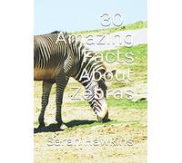 30 Amazing Facts About Zebras (Factastic Series)