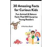 30 Amazing Facts for Curious Kids: Fun Animal and Nature Facts That Will Surprise Young Readers