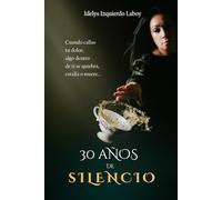 30 años de silencio: Memorias noveladas